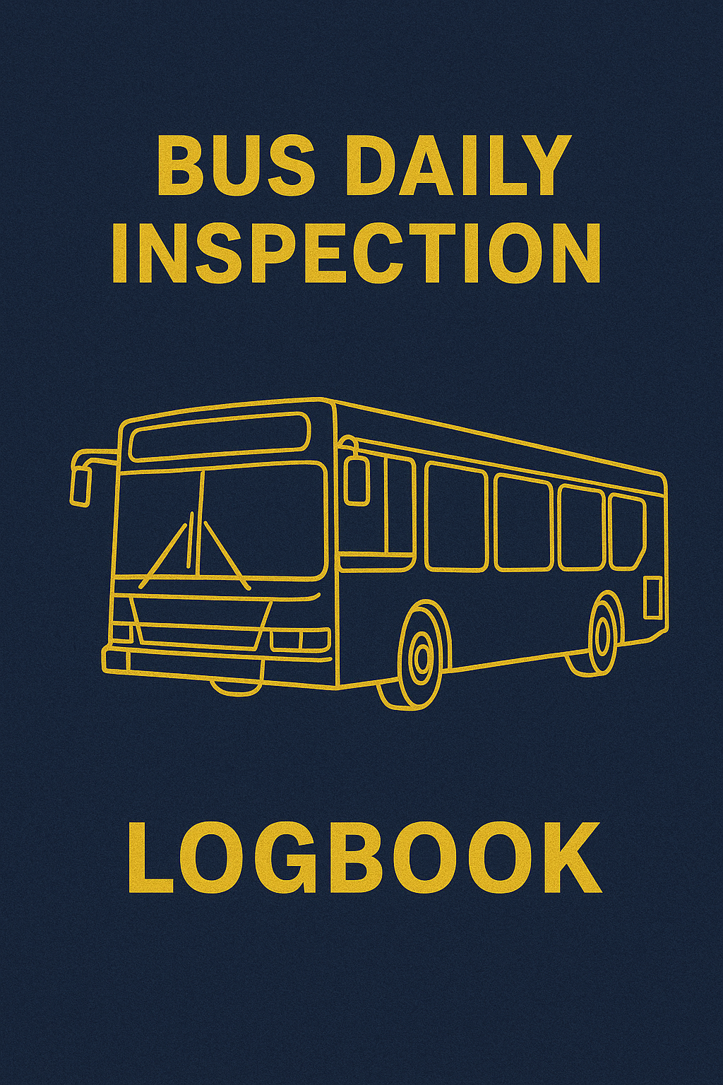 Daily Bus Inspection Logbook - 91 Days (3 months)
